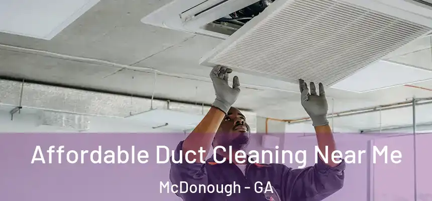  Affordable Duct Cleaning Near Me McDonough - GA