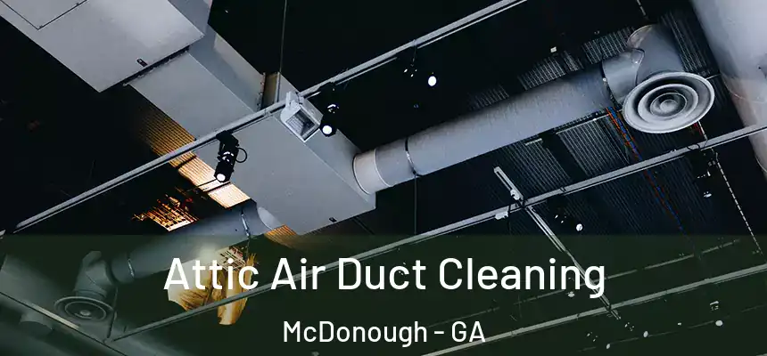  Attic Air Duct Cleaning McDonough - GA