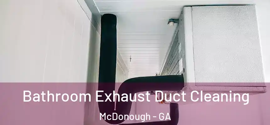  Bathroom Exhaust Duct Cleaning McDonough - GA