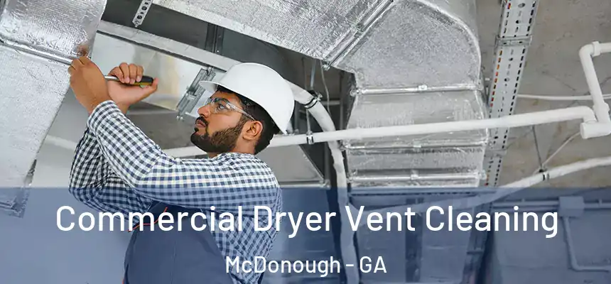  Commercial Dryer Vent Cleaning McDonough - GA