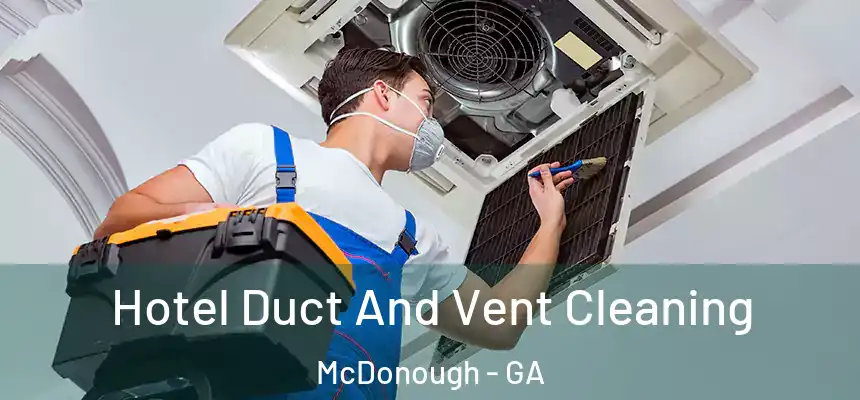  Hotel Duct And Vent Cleaning McDonough - GA