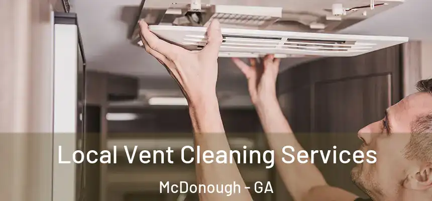 Local Vent Cleaning Services McDonough - GA